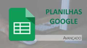 Planilhas Google Docs - Módulo Avançado