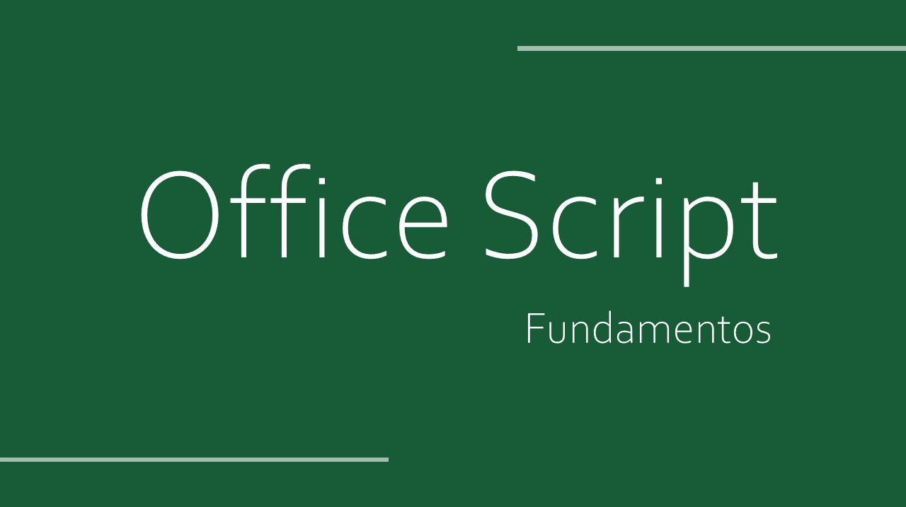 Office Scripts Fundamentos - Automatize o Excel Online